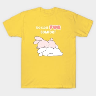 Funny Cute Bunny : Too Close Fur Comfort T-Shirt